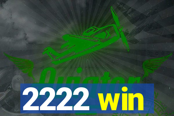 2222 win